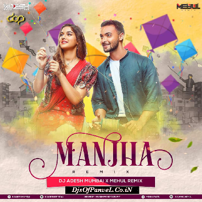 Manjha Dj Adesh Mumbai X Mehul Remix
